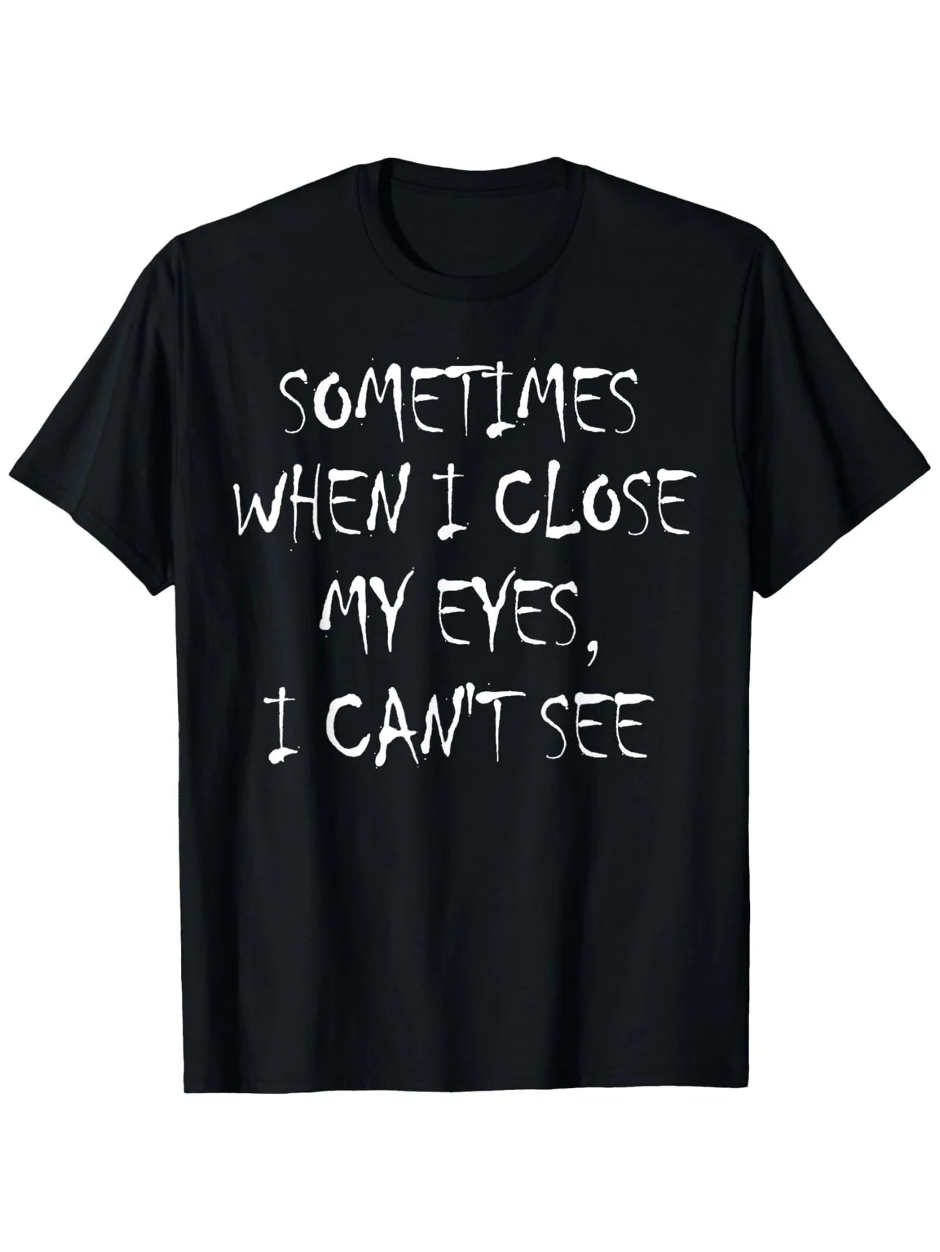 "Occasionally When I Shut My Eyes I Can't See" Funny Lettering Printed Women T-Shirt  Humorous Casual Summer Clothing